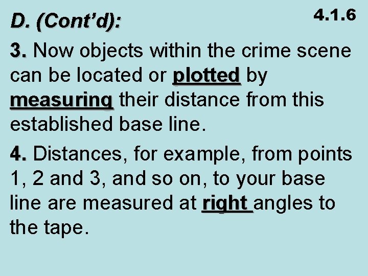 4. 1. 6 D. (Cont’d): 3. Now objects within the crime scene can be