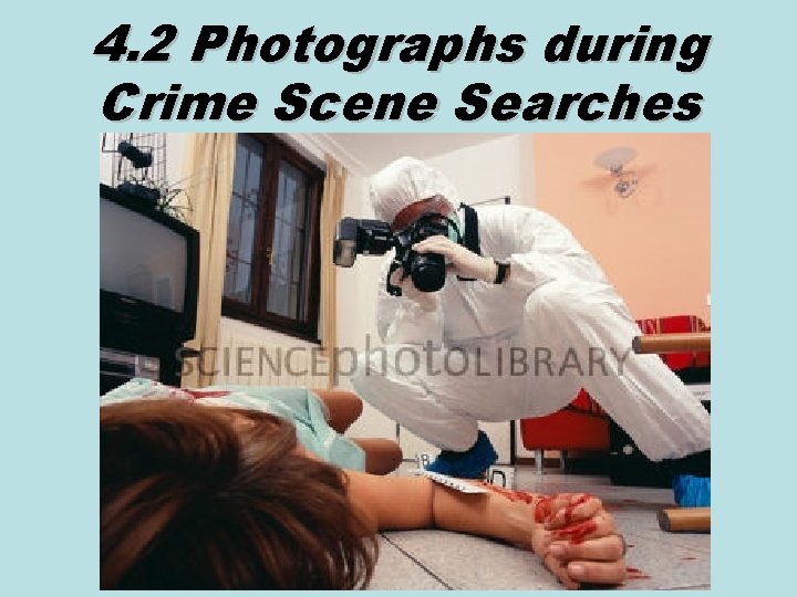 4. 2 Photographs during Crime Scene Searches 