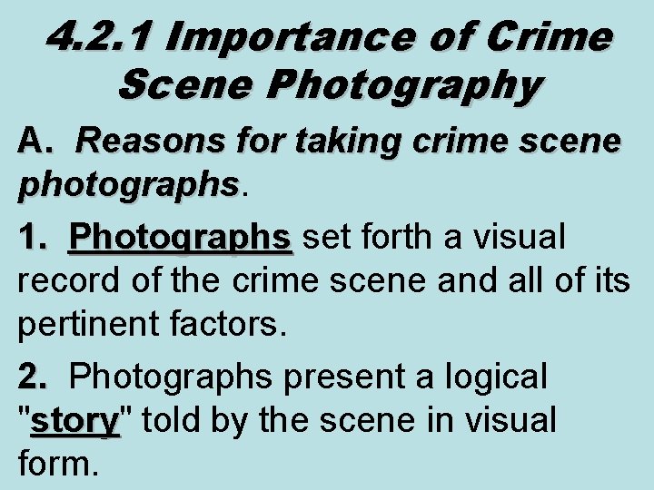 4. 2. 1 Importance of Crime Scene Photography A. Reasons for taking crime scene