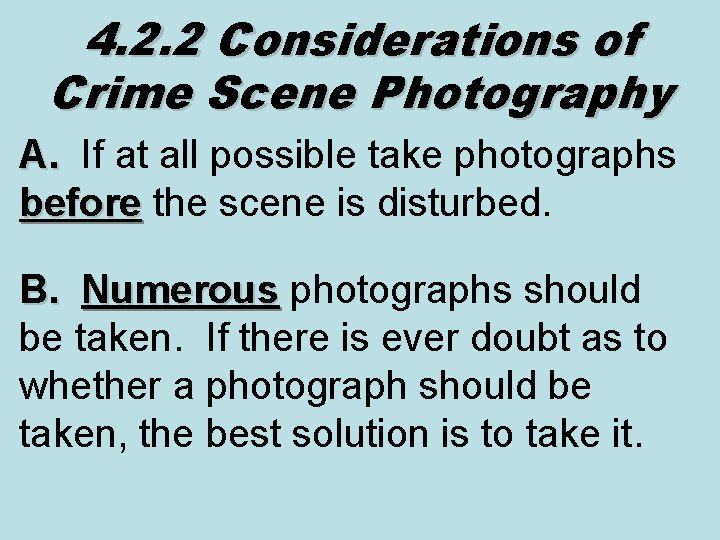 4. 2. 2 Considerations of Crime Scene Photography A. If at all possible take