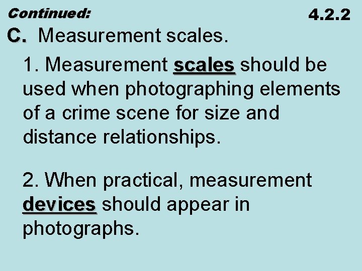 Continued: 4. 2. 2 C. Measurement scales. 1. Measurement scales should be scales used