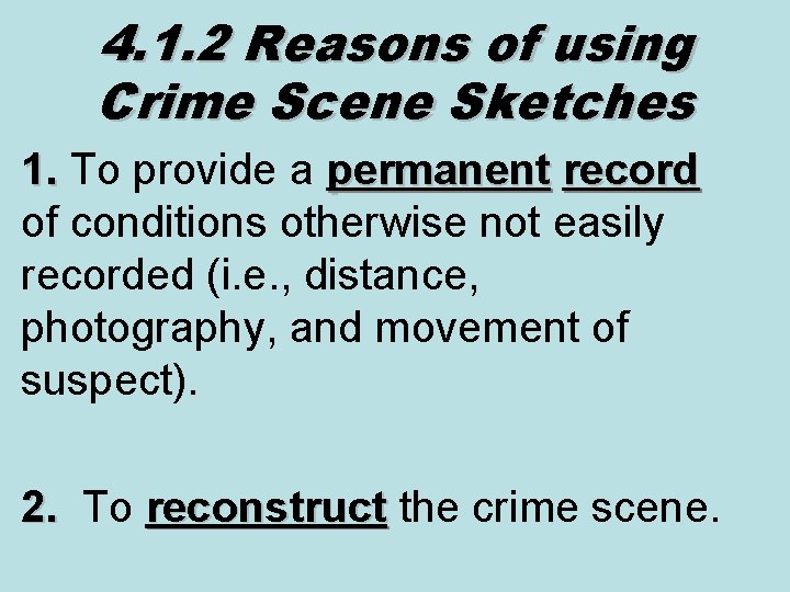 4. 1. 2 Reasons of using Crime Scene Sketches 1. To provide a permanent