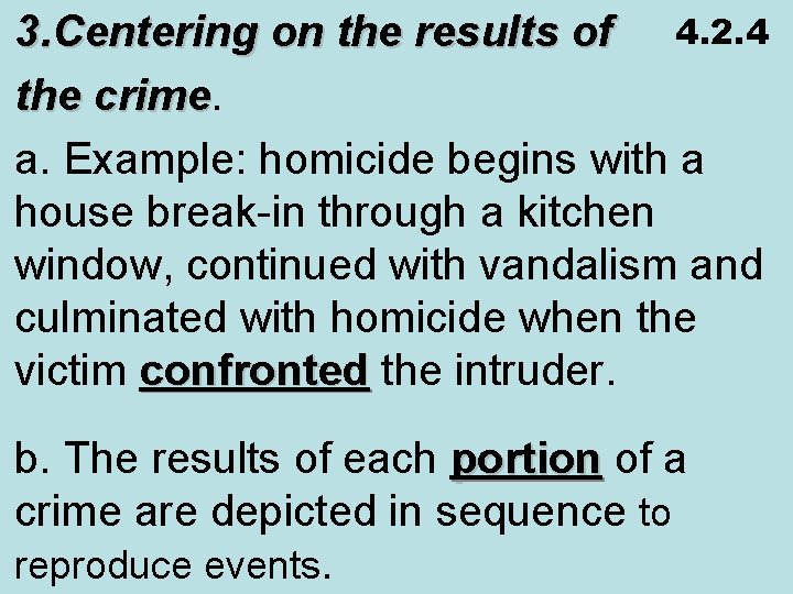 3. Centering on the results of 4. 2. 4 the crime a. Example: homicide
