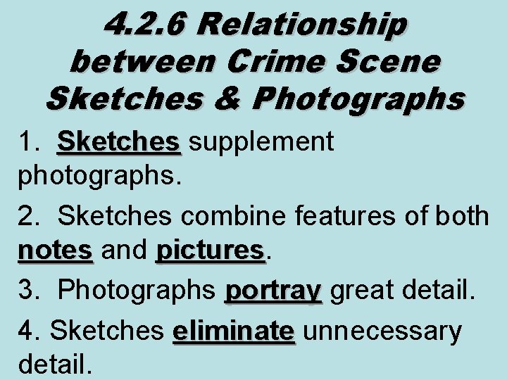 4. 2. 6 Relationship between Crime Scene Sketches & Photographs 1. Sketches supplement Sketches