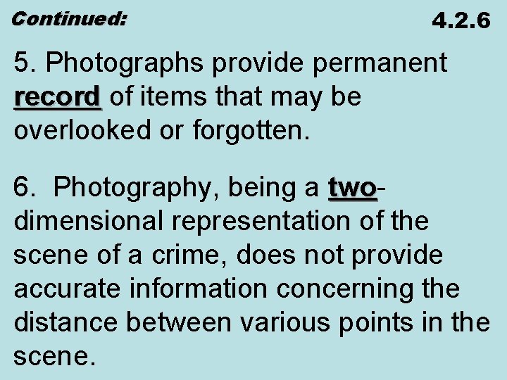 Continued: 4. 2. 6 5. Photographs provide permanent record of items that may be