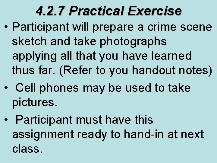 4. 2. 7 Practical Exercise • Participant will prepare a crime scene sketch and