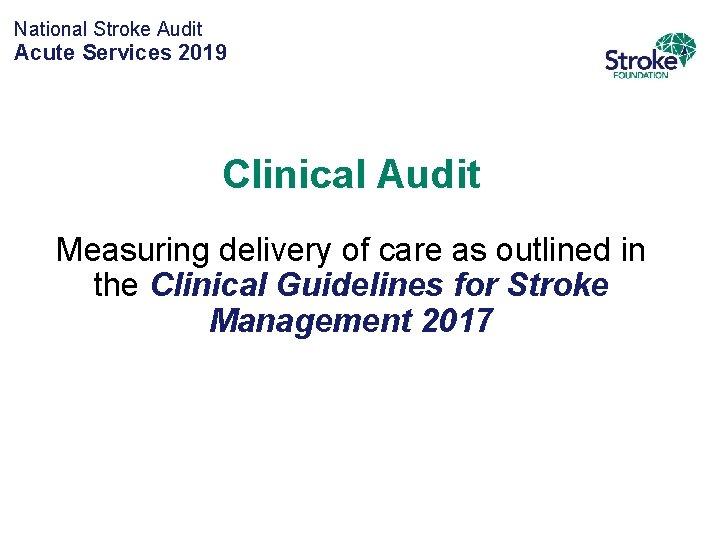 National Stroke Audit Acute Services 2019 Clinical Audit Measuring delivery of care as outlined