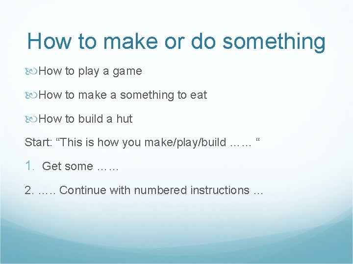 How to make or do something How to play a game How to make