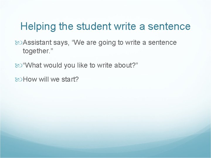 Helping the student write a sentence Assistant says, “We are going to write a