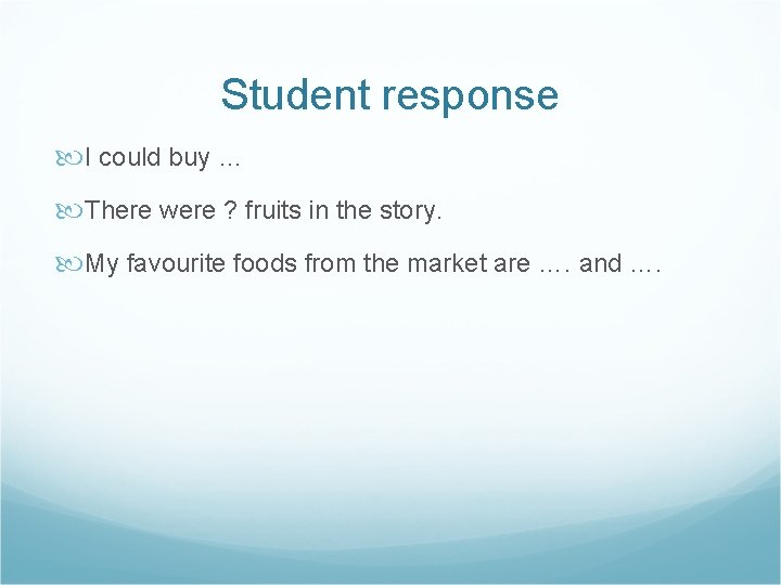 Student response I could buy … There were ? fruits in the story. My