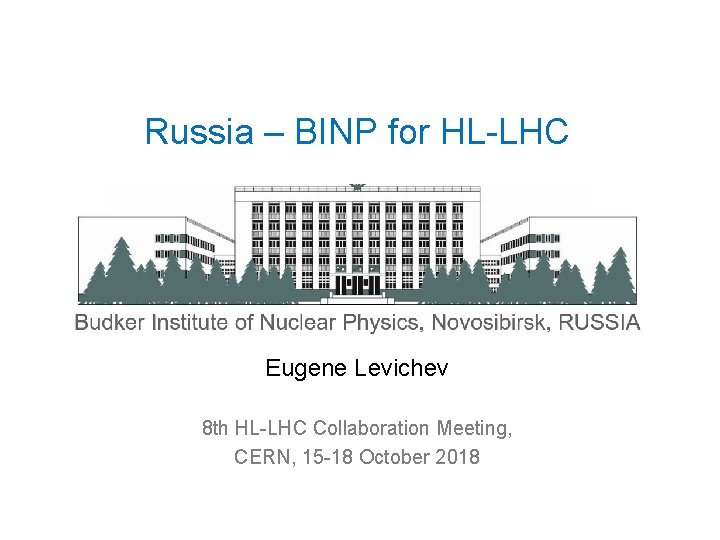 Russia – BINP for HL-LHC Eugene Levichev 8 th HL-LHC Collaboration Meeting, CERN, 15