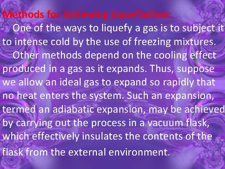 Methods for Achieving Liquefaction: One of the ways to liquefy a gas is to