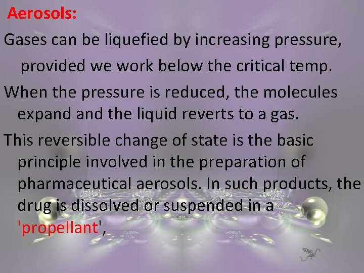 Aerosols: Gases can be liquefied by increasing pressure, provided we work below the critical Aerosols: Gases can be liquefied by increasing pressure, provided we work below the critical