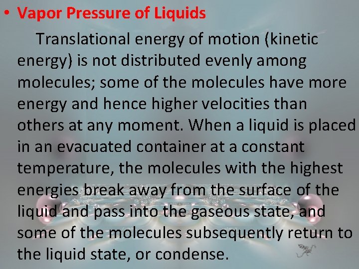 • Vapor Pressure of Liquids Translational energy of motion (kinetic energy) is not • Vapor Pressure of Liquids Translational energy of motion (kinetic energy) is not