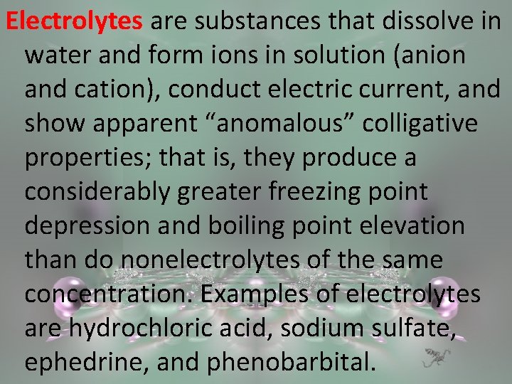 Electrolytes are substances that dissolve in water and form ions in solution (anion and