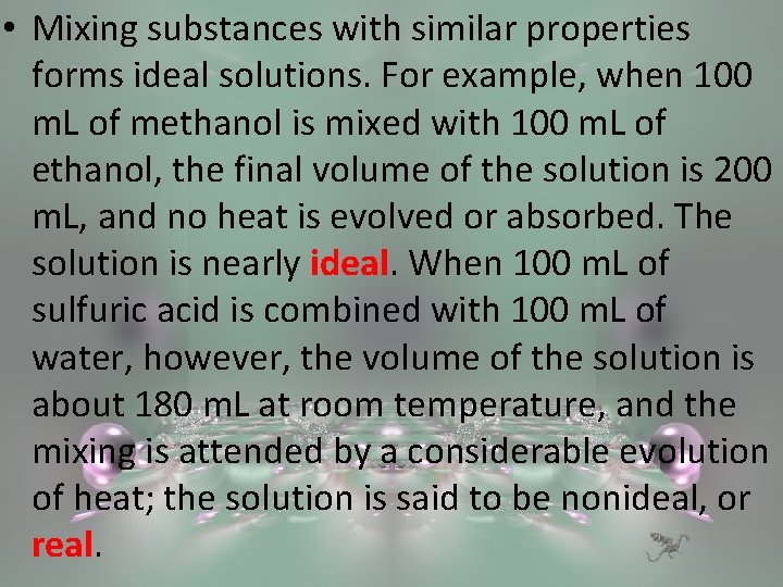  • Mixing substances with similar properties forms ideal solutions. For example, when 100