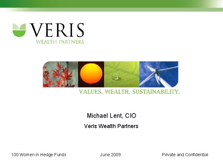 Michael Lent, CIO Veris Wealth Partners 100 Women in Hedge Funds June 2009 Private