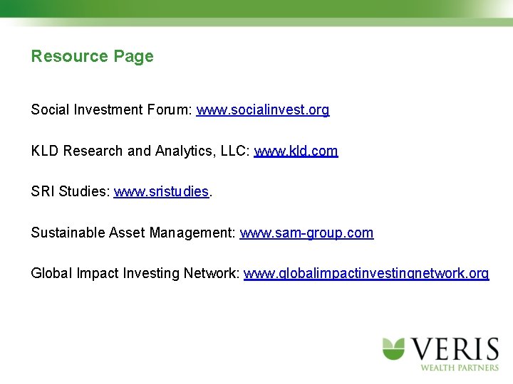 Resource Page Social Investment Forum: www. socialinvest. org KLD Research and Analytics, LLC: www.