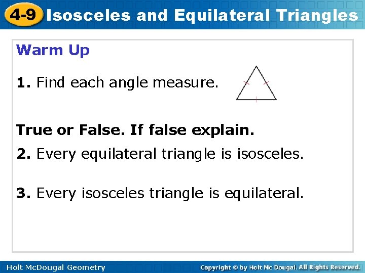 4 -9 Isosceles and Equilateral Triangles Warm Up 1. Find each angle measure. True 4 -9 Isosceles and Equilateral Triangles Warm Up 1. Find each angle measure. True