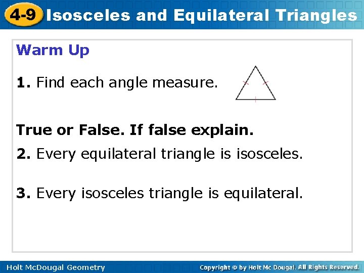 4 -9 Isosceles and Equilateral Triangles Warm Up 1. Find each angle measure. True