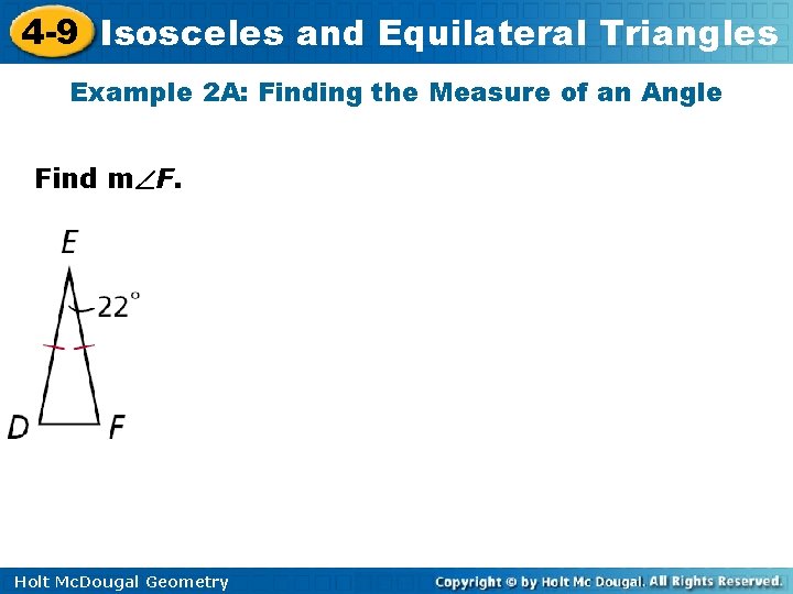 4 -9 Isosceles and Equilateral Triangles Example 2 A: Finding the Measure of an 4 -9 Isosceles and Equilateral Triangles Example 2 A: Finding the Measure of an