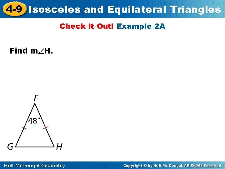 4 -9 Isosceles and Equilateral Triangles Check It Out! Example 2 A Find m 4 -9 Isosceles and Equilateral Triangles Check It Out! Example 2 A Find m