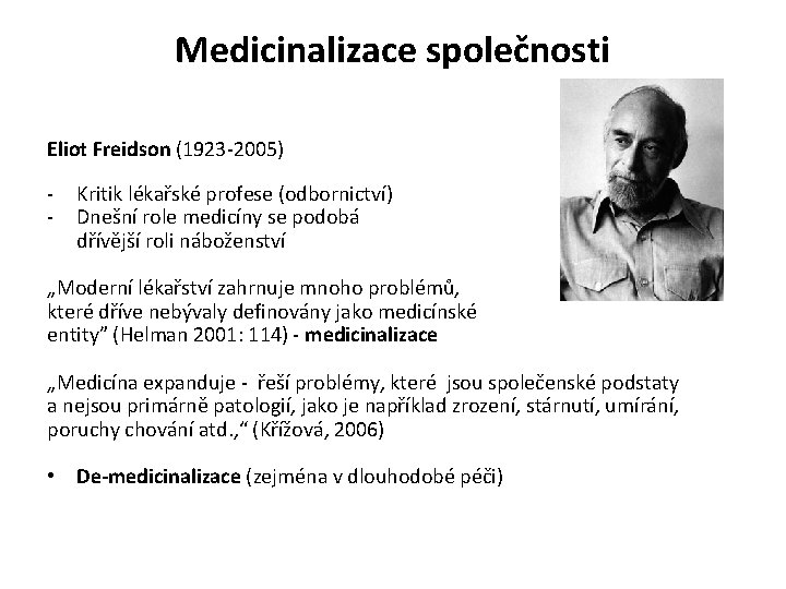 Medicinalizace společnosti Eliot Freidson (1923 -2005) - Kritik lékařské profese (odbornictví) - Dnešní role