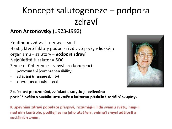 Koncept salutogeneze – podpora zdraví Aron Antonovsky (1923 -1992) Kontinuum zdraví – nemoc –