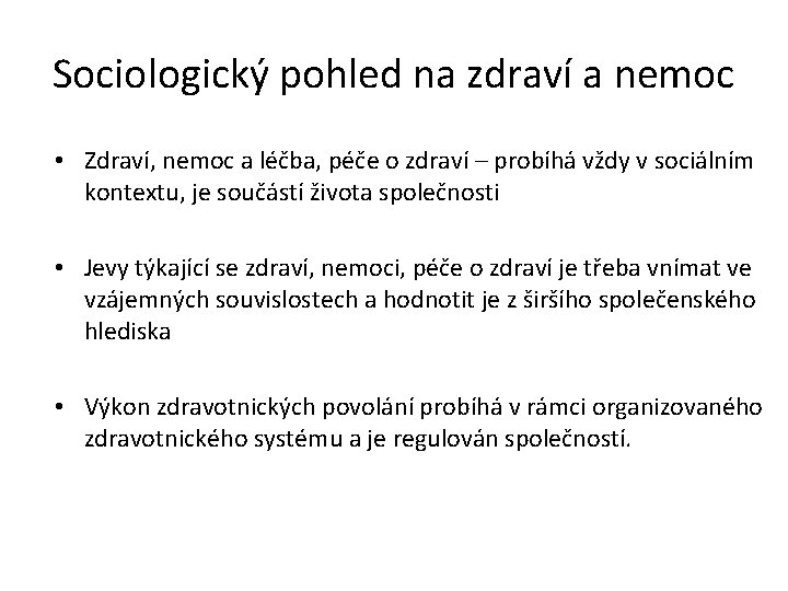 Sociologický pohled na zdraví a nemoc • Zdraví, nemoc a léčba, péče o zdraví