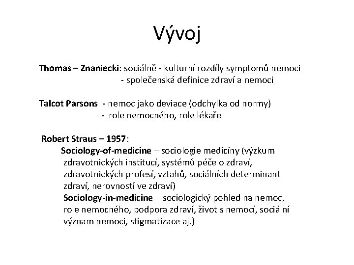 Vývoj Thomas – Znaniecki: sociálně - kulturní rozdíly symptomů nemoci - společenská definice zdraví