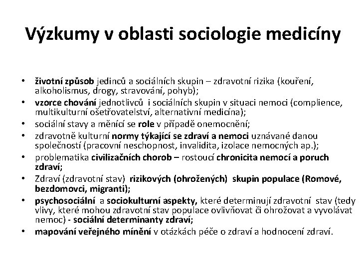Výzkumy v oblasti sociologie medicíny • životní způsob jedinců a sociálních skupin – zdravotní