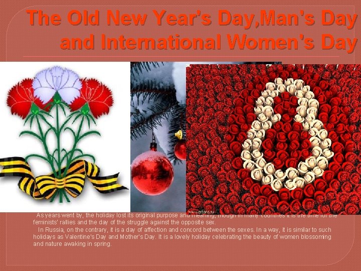 The Old New Year's Day, Man's Day and International Women's Day January 14 -