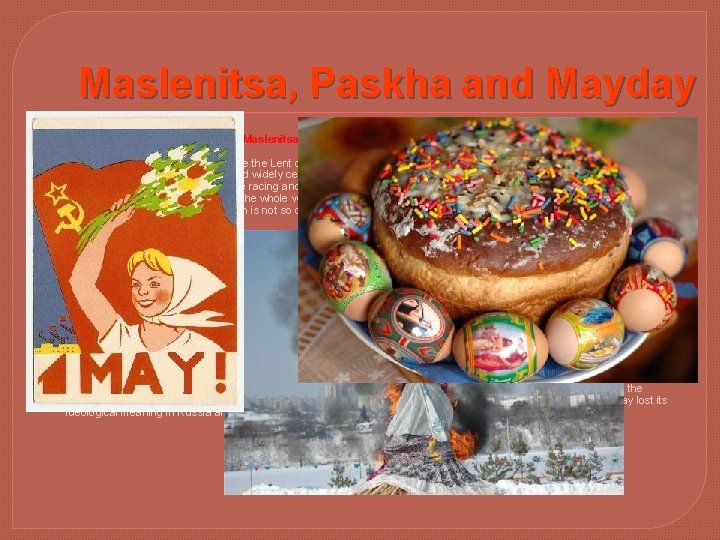 Maslenitsa, Paskha and Mayday Spring - Maslenitsa (Shrovetide, Pancake week) By the end of