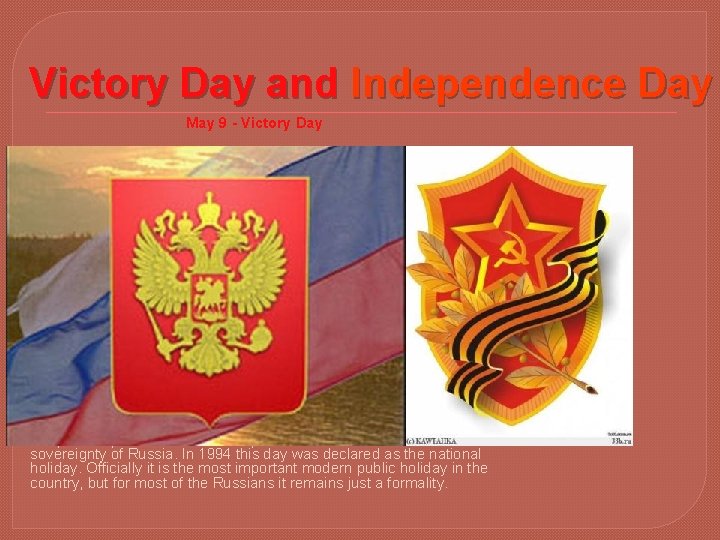 Victory Day and Independence Day May 9 - Victory Day The 9 th on