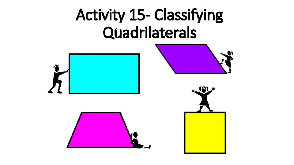 Activity 15 - Classifying Quadrilaterals 