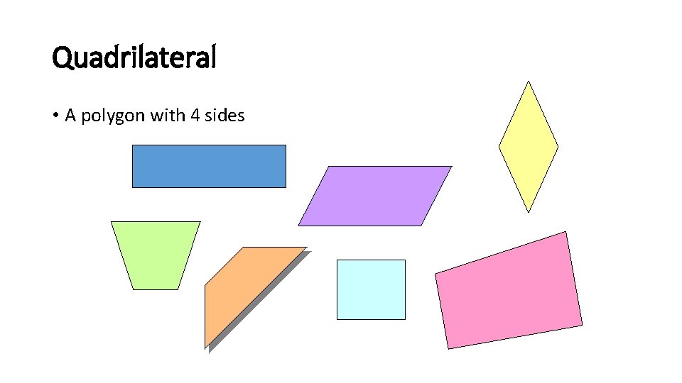 Quadrilateral • A polygon with 4 sides 