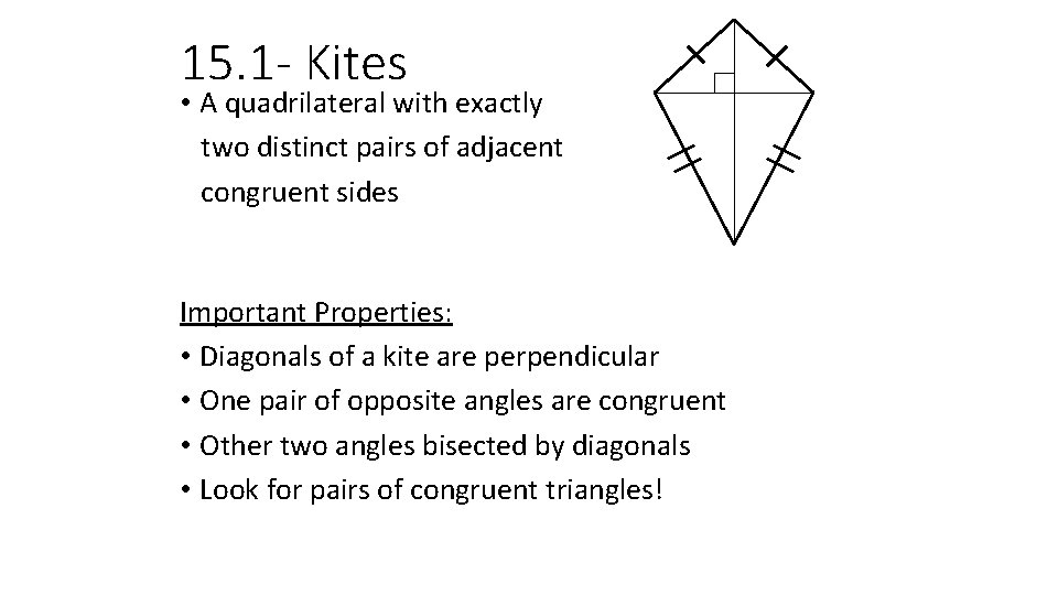 15. 1 - Kites • A quadrilateral with exactly two distinct pairs of adjacent