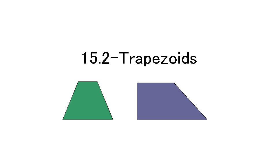 15. 2 -Trapezoids 