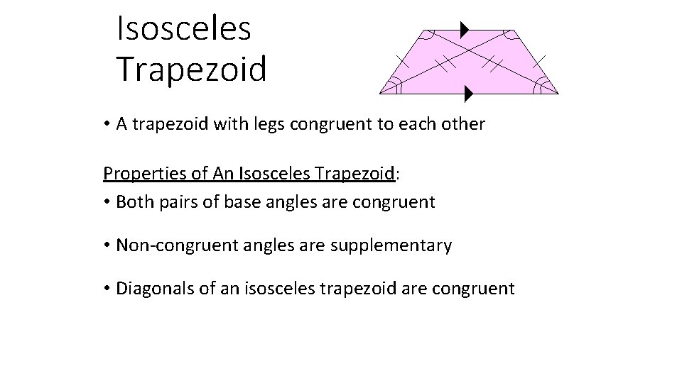 Isosceles Trapezoid • A trapezoid with legs congruent to each other Properties of An