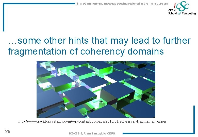 Shared memory and message passing revisited in the many-core era …some other hints that