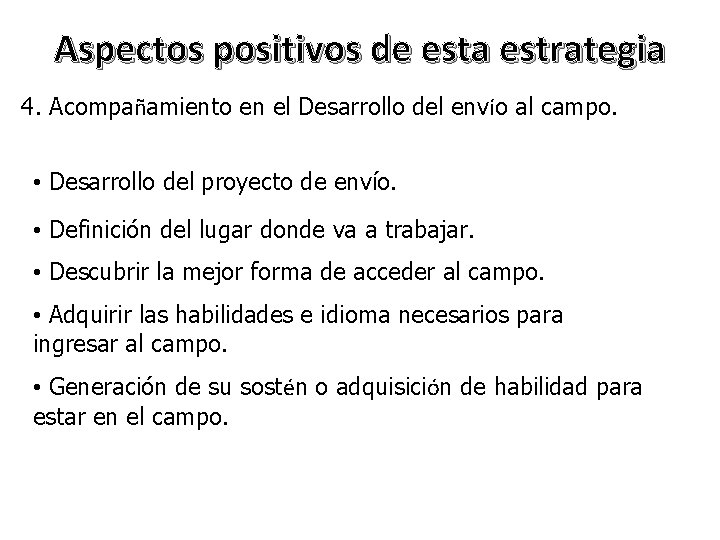 Aspectos positivos de esta estrategia 4. Acompañamiento en el Desarrollo del envío al campo.