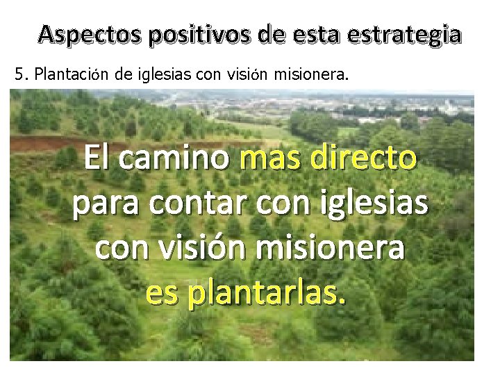 Aspectos positivos de esta estrategia 5. Plantación de iglesias con visión misionera. El camino