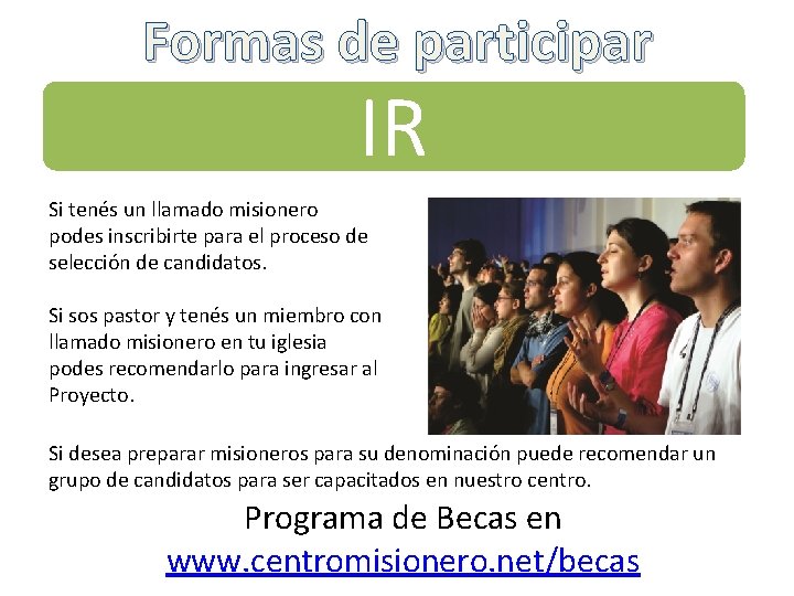 Formas de participar IR Si tenés un llamado misionero podes inscribirte para el proceso