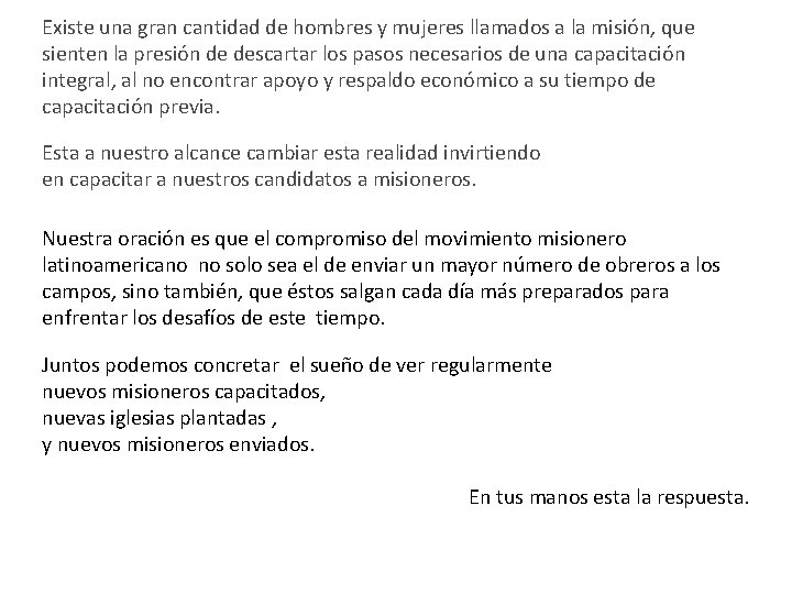 Existe una gran cantidad de hombres y mujeres llamados a la misión, que sienten
