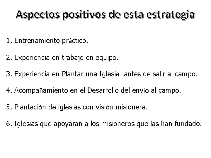 Aspectos positivos de esta estrategia 1. Entrenamiento práctico. 2. Experiencia en trabajo en equipo.