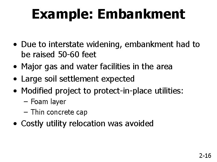 Example: Embankment • Due to interstate widening, embankment had to be raised 50 -60
