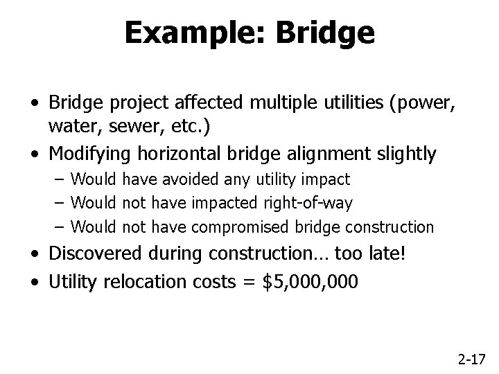Example: Bridge • Bridge project affected multiple utilities (power, water, sewer, etc. ) •