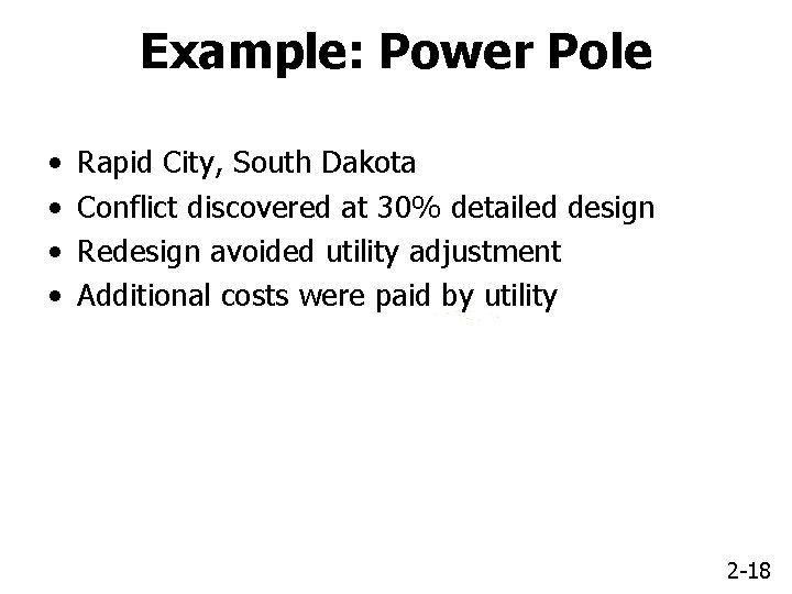 Example: Power Pole • • Rapid City, South Dakota Conflict discovered at 30% detailed