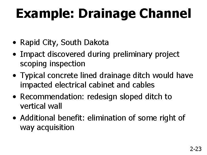 Example: Drainage Channel • Rapid City, South Dakota • Impact discovered during preliminary project