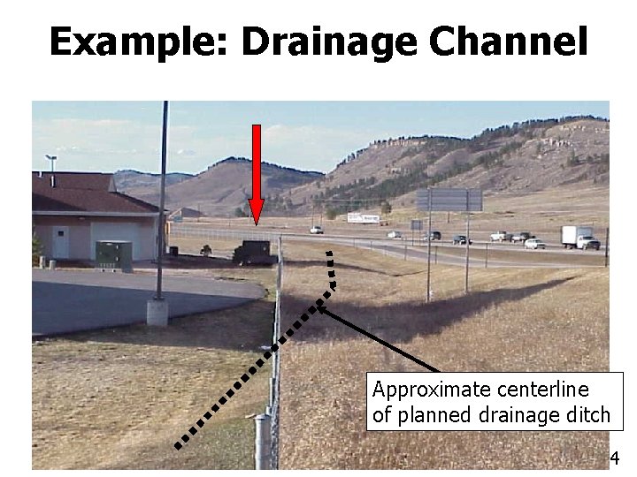Example: Drainage Channel Approximate centerline of planned drainage ditch 2 -24 